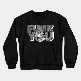 Funk you Crewneck Sweatshirt